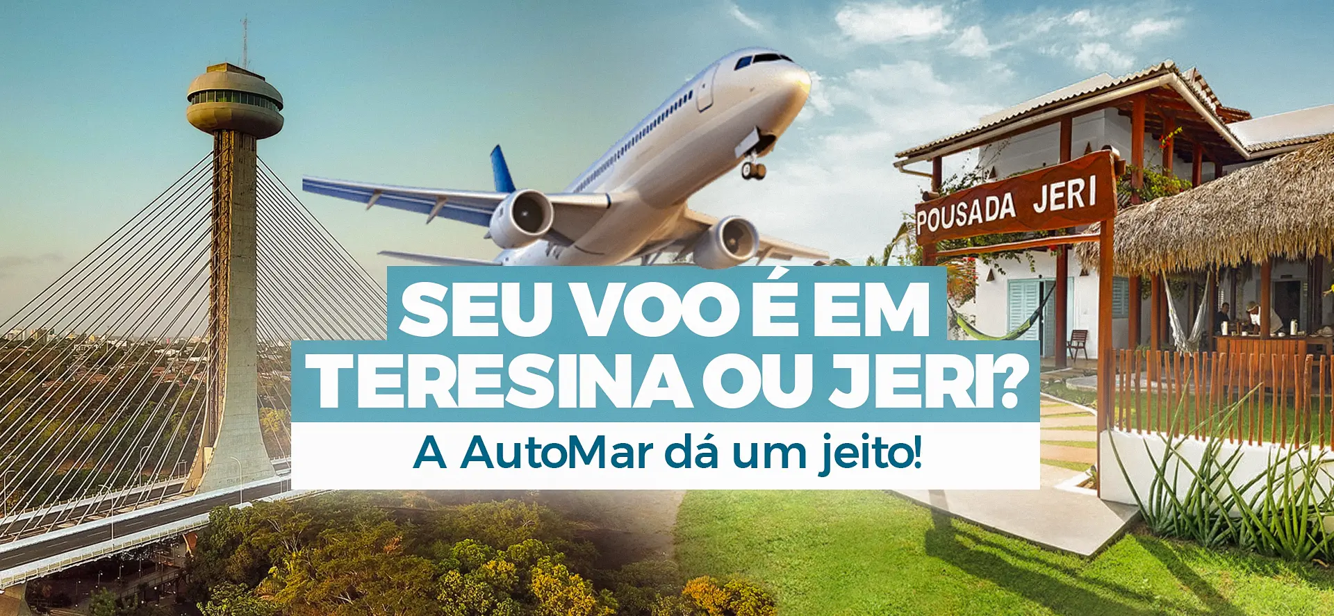 Imagens da Ponte Estaiada em Teresina e da Pousada Jeri exibindo o texto, seu voo é em Teresina ou Jeri? A AutoMar dá um jeito!